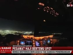 Mengantar Calon Jemaah Haji,Pilot Pesawat Asal Indonesia Melihat Benda Menari dan Berdansa di Angkasa